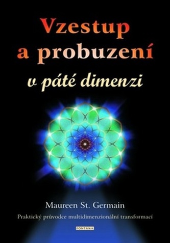 Vzestup a probuzení v páté dimenzi - Praktický průvodce multidimenzionální transformací?