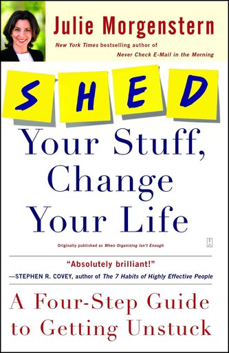 Shed Your Stuff, Change Your Life: A Four-Step Guide to Getting Unstuck