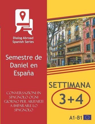 Conversazioni in spagnolo ogni giorno per aiutarti a imparare lo spagnolo - Settimana 3/Settimana 4: Semestre de Daniel en Españ