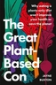 The Great Plant-Based Con