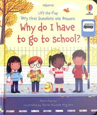 Very First Questions and Answers Why do I have to go to school?