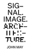 Signal. Image. Architecture.