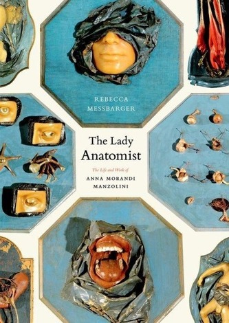 The Lady Anatomist: The Life and Work of Ana Morandi Manzolini