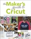 The Maker's Guide to Cricut
