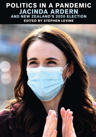 Politics in a Pandemic: Jacinda Ardern and New Zealand's 2020 Election