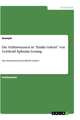 Die Schlussszenen in "Emilia Galotti" von Gotthold Ephraim Lessing