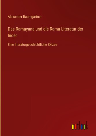 Das Ramayana und die Rama-Literatur der Inder