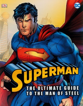 Superman: The Utimate Guide to the Man of Steel