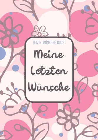 Letzte-Wünsche-Buch - Meine Letzten Wünsche
