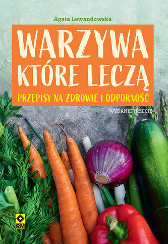 Warzywa które leczą. Przepisy na zdrowie...w.3