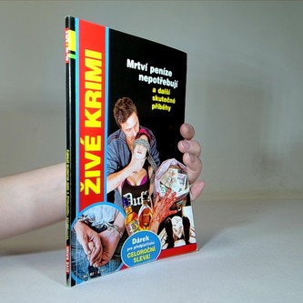 Mrtví peníze nepotřebují a další skutečné příběhy