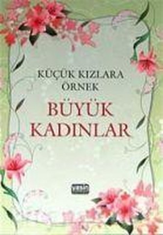 Kücük Kizlara Örnek Büyük Kadinlar