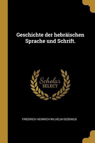 Geschichte Der Hebräischen Sprache Und Schrift.