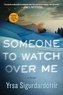 Someone to Watch Over Me: A Thriller