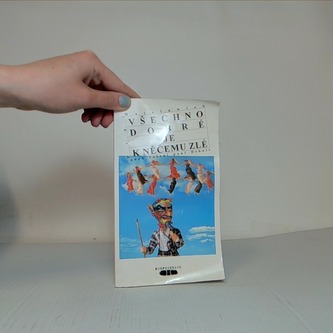 Všechno dobré je k něčemu zlé