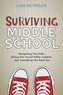 Surviving Middle School: Navigating the Halls, Riding the Social Roller Coaster, and Unmasking the Real You