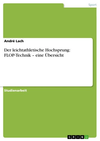 Der leichtathletische Hochsprung: FLOP-Technik ¿ eine Übersicht