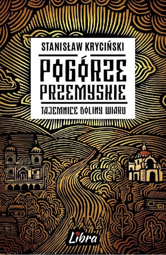 Pogórze Przemyskie Tajemnice doliny Wiaru