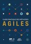 Guide pratique des mathodes Agiles (French edition of Agile practice guide)