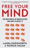 Free Your Mind: The new world of manipulation and how to resist it