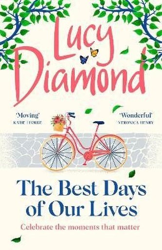 The Best Days of Our Lives: the big-hearted and uplifting new novel from the bestselling author of Anything Could Happen The Best Days of Our Lives: the big-hearted and uplifting new novel from the bestselling author of Anything Could Happen