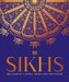 Sikhs: A Story of a People, Their Faith and Culture