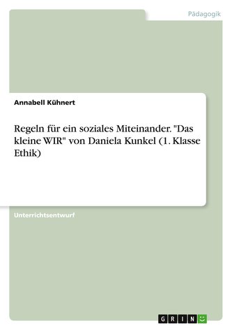 Regeln für ein soziales Miteinander. "Das kleine WIR" von Daniela Kunkel (1. Klasse Ethik)