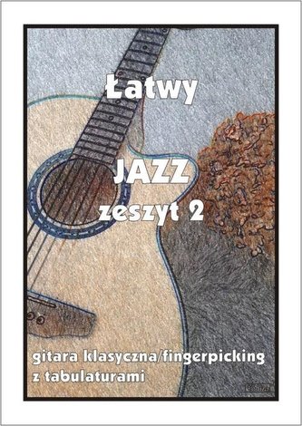 Łatwy Jazz z.2 gitara klasyczna/fingerpicking... Łatwy Jazz z.2 gitara klasyczna/fingerpicking...