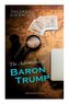 The Adventures of Baron Trump (Illustrated Edition): Complete Travels and Adventures of Little Baron Trump and His Wonderful Dog