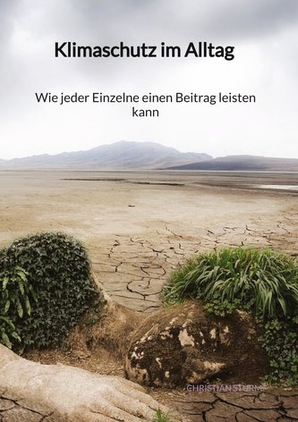 Klimaschutz im Alltag - Wie jeder Einzelne einen Beitrag leisten kann