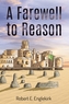 A Farewell to Reason