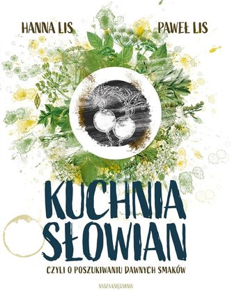 Kuchnia Słowian, czyli o poszukiwaniu dawnych smaków
