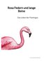 Rosa Federn und lange Beine