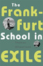 The Frankfurt School in Exile