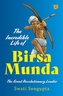 The Incredible Life of Birsa Munda