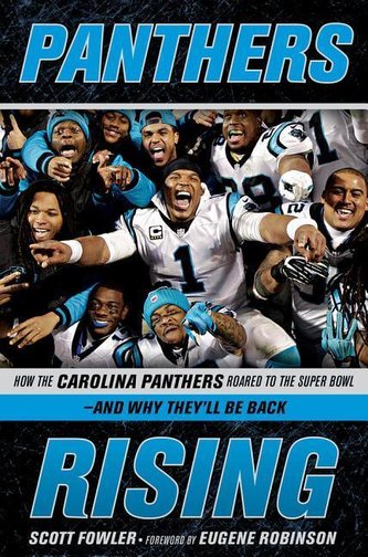 Panthers Rising: How the Carolina Panthers Roared to the Super Bowl--And Why They'll Be Back!