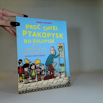 Proč chtěl ptakopysk do Solopisk aneb Vybraná slova pro vybírav