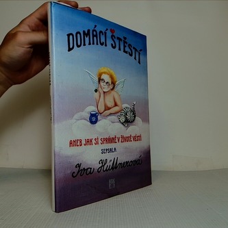 Domací štěstí aneb jak si spravně v životě vésti