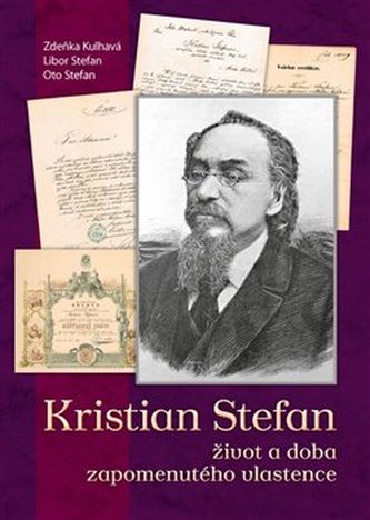 Kristian Stefan - život a doba zapomenutého vlastence Kristian Stefan - život a doba zapomenutého vlastence
