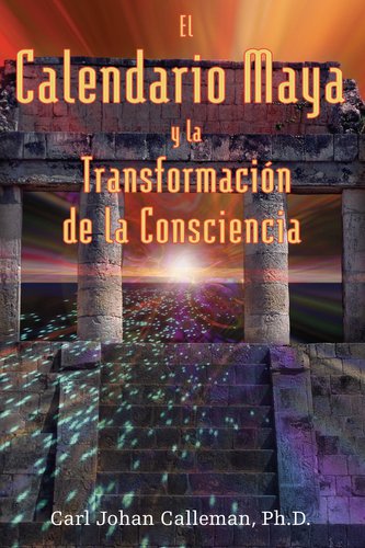 El Calendario Maya Y La Transformación de la Consciencia