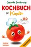 Gesunde Ernährung - Kochbuch für Kinder
