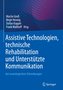 Assistive Technologien, technische Rehabilitation und Unterstützte Kommunikation