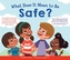 WHAT DOES IT MEAN TO BE SAFE