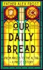 Our Daily Bread