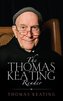 The Thomas Keating Reader: Selected Writings from the Contemplative Outreach Newsletter