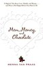 Men, Money, and Chocolate: A Tale about Pursuing Love, Success, and Pleasure, and How to Be Happy Before You Have It All...