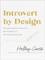 Introvert by Design - A Guided Journal for Living with New Confidence in Who You`re Created to Be