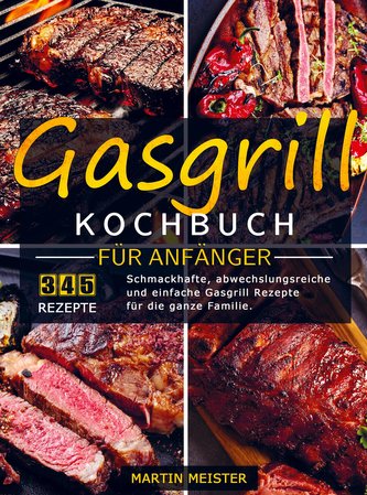 Gasgrill Kochbuch für Anfänger