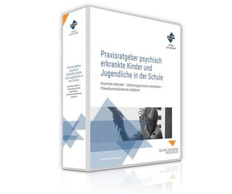 Praxisratgeber psychisch erkrankte Kinder und Jugendliche in der Schule