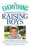The Everything Parent's Guide to Raising Boys: A Complete Handbook to Develop Confidence, Promote Self-Esteem, and Improve Commu
